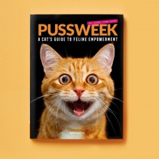 Pussweek: A Cat's Guide to Feline Empowerment