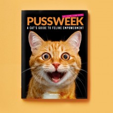 Pussweek: A Cat's Guide to Feline Empowerment