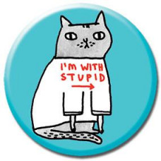 Button - 'I'm With Stupid'