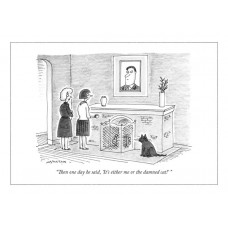Card - The New Yorker: "It's me or the..."