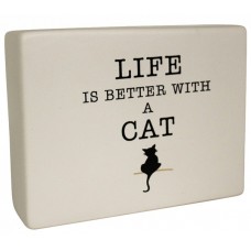 Ceramic Sign - Life is Better With A Cat