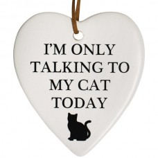 I'm Only Talking To My Cat Today, Hanging Ceramic Heart