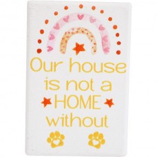 Our House is not a HOME without Paws, Magnet