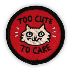 Too Cute To Care Patch